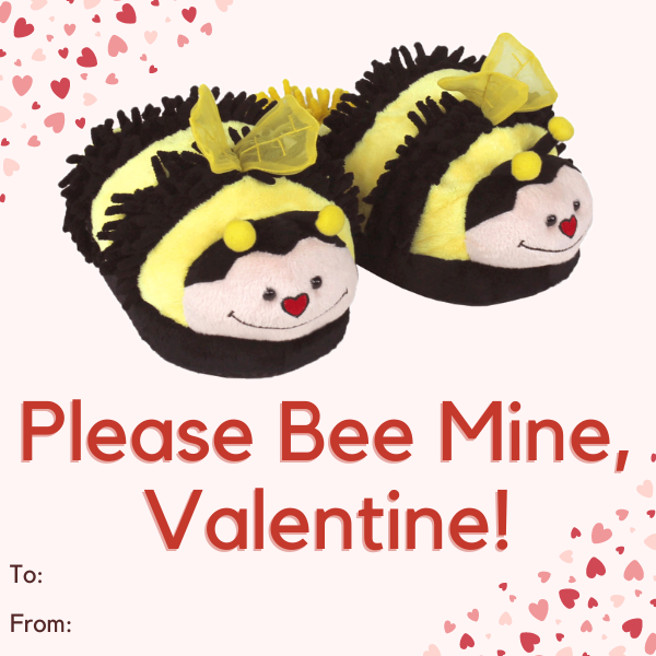 valentine with a pair of fuzzy bee slippers on it.  text reads: please bee mine, valentine!
